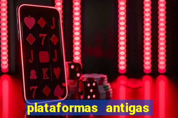 plataformas antigas de slots